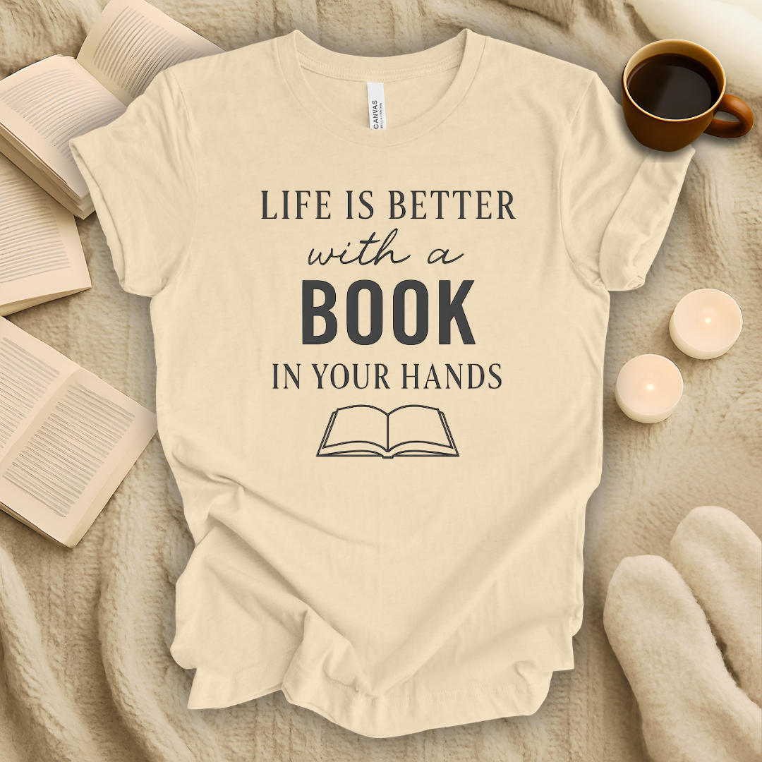 Life Is Better with a Book in Your Hands T-Shirt