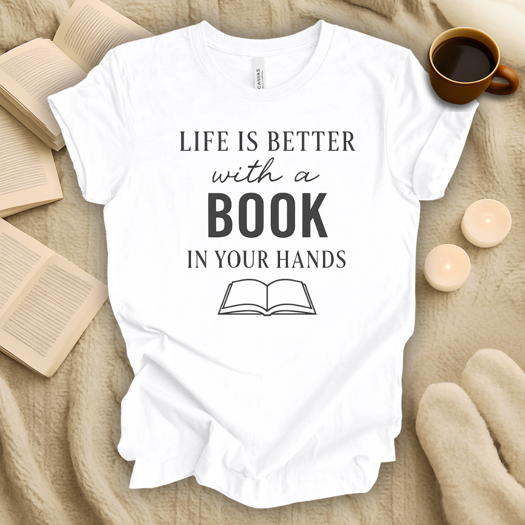Life Is Better with a Book in Your Hands T-Shirt