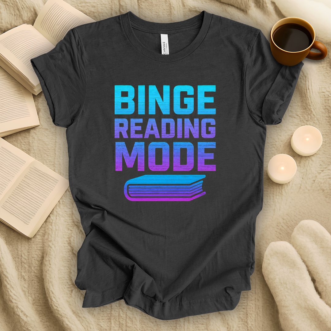 Binge Reading Mode T-Shirt