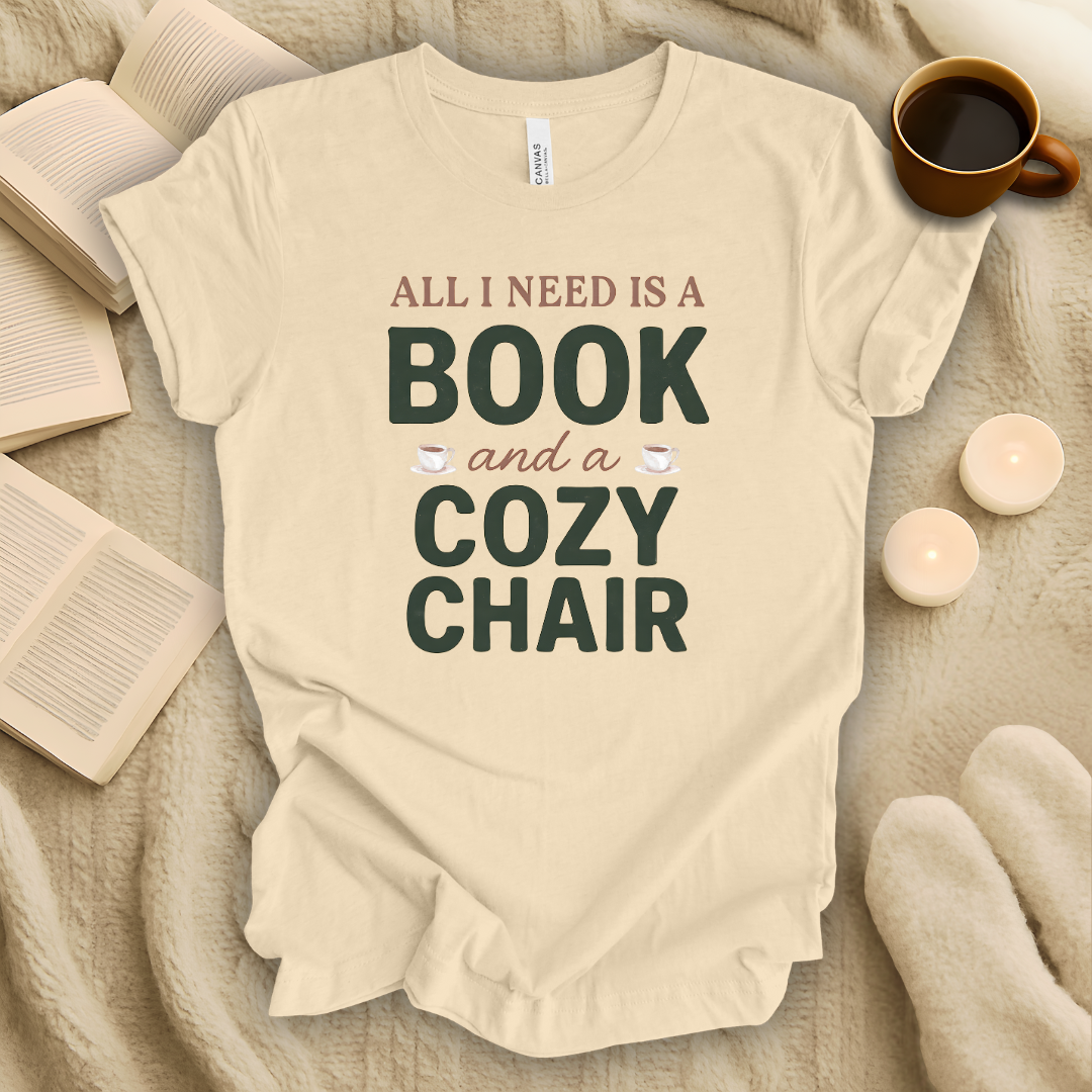 All I Need is a Book and a Cozy Chair T-Shirt