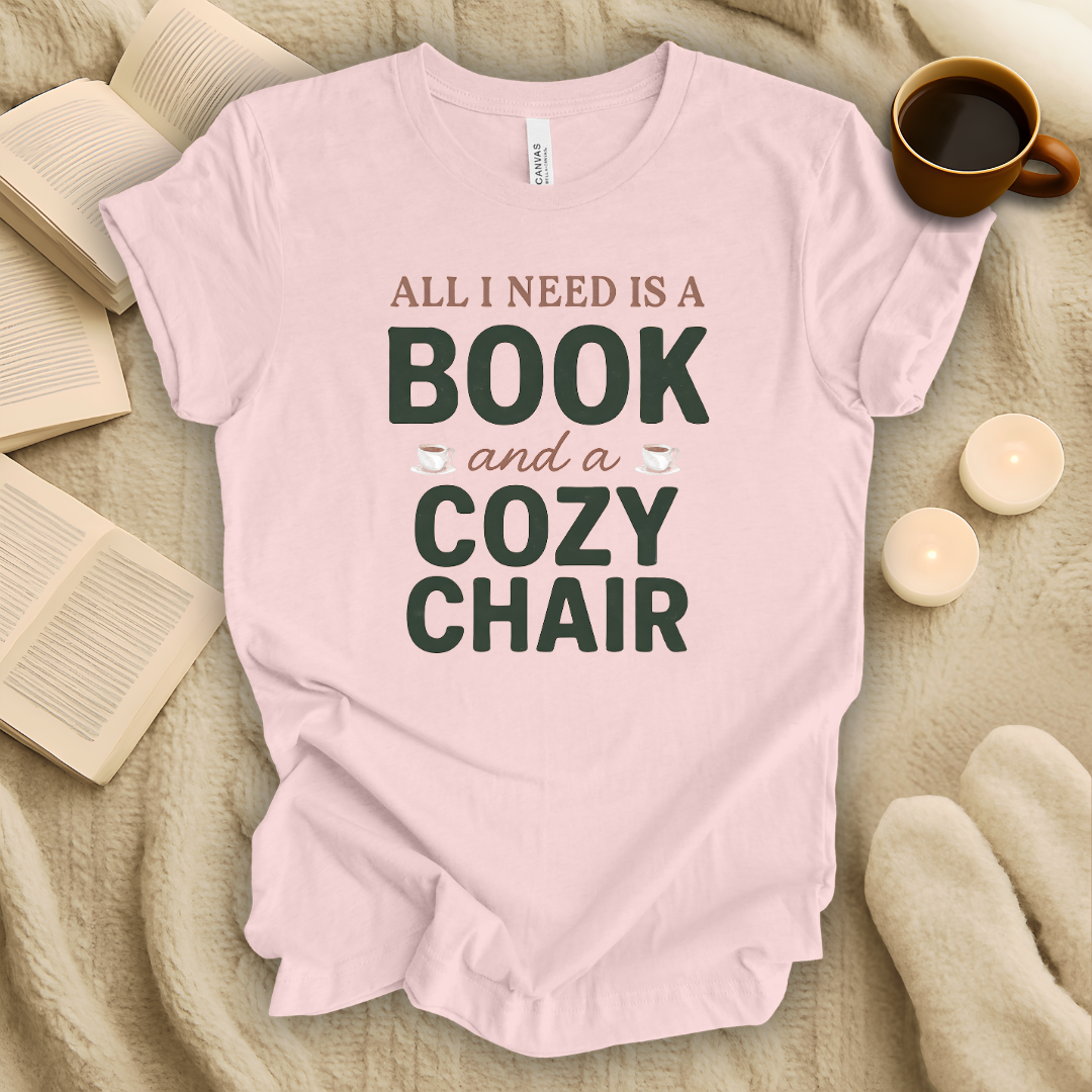 All I Need is a Book and a Cozy Chair T-Shirt