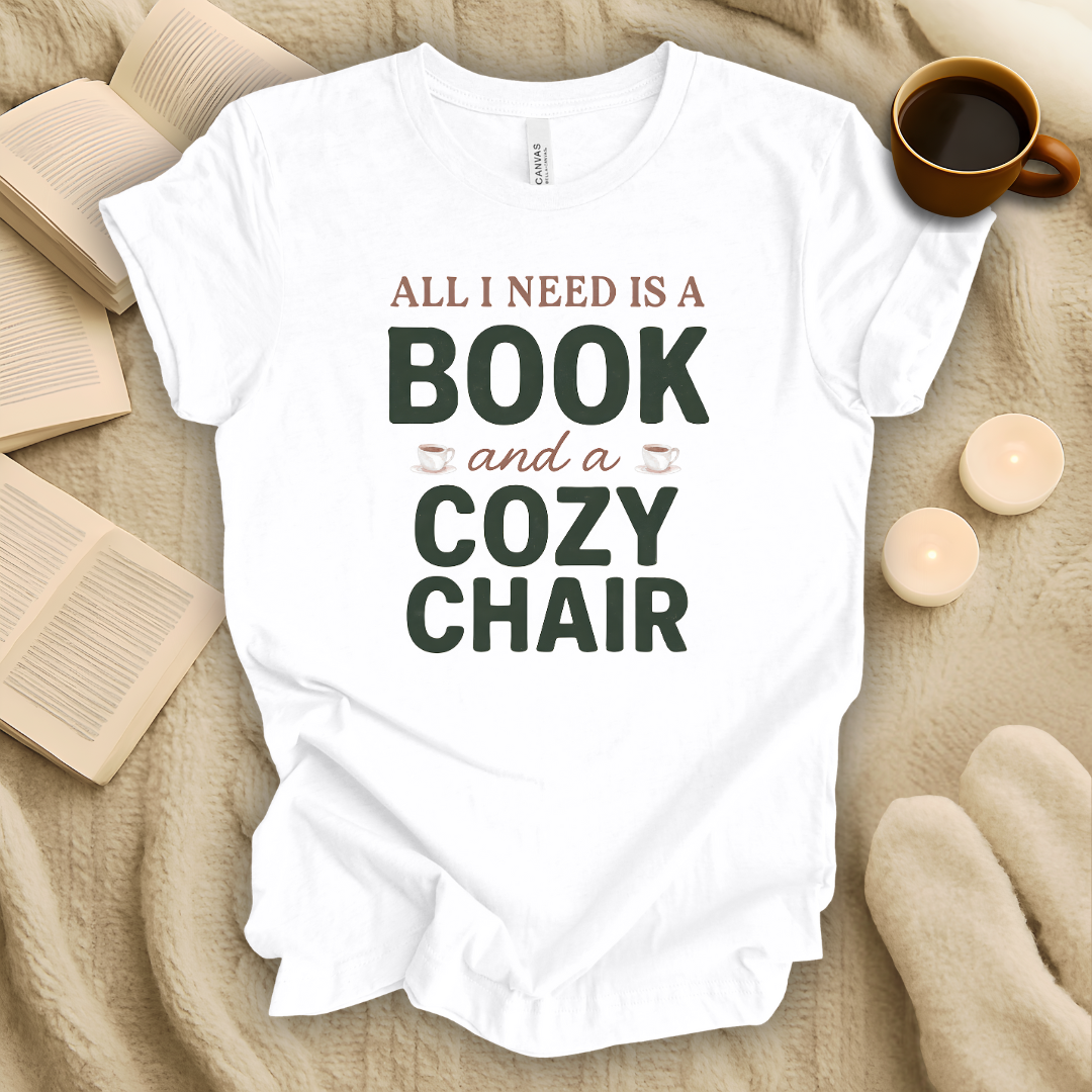 All I Need is a Book and a Cozy Chair T-Shirt