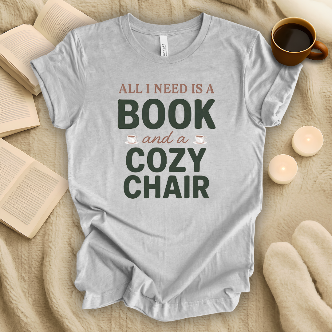 All I Need is a Book and a Cozy Chair T-Shirt