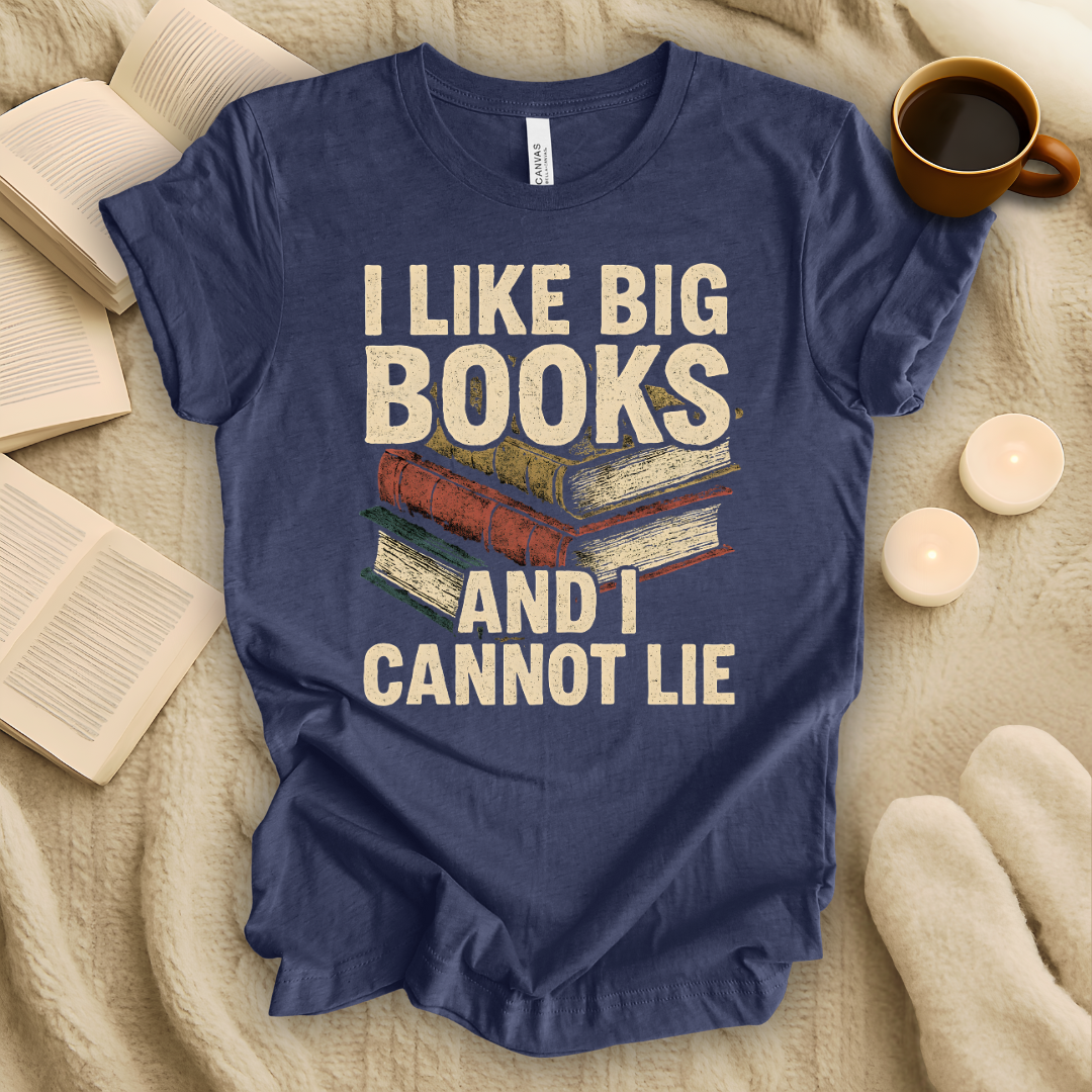 I Like Big Books and I Cannot Lie T-Shirt