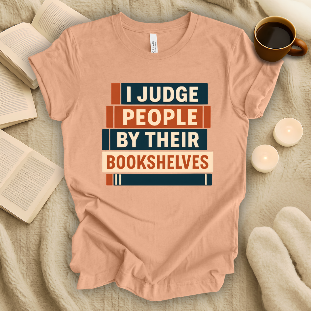 I Judge People by Their Bookshelves T-Shirt