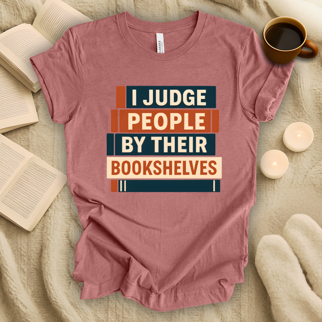 I Judge People by Their Bookshelves T-Shirt