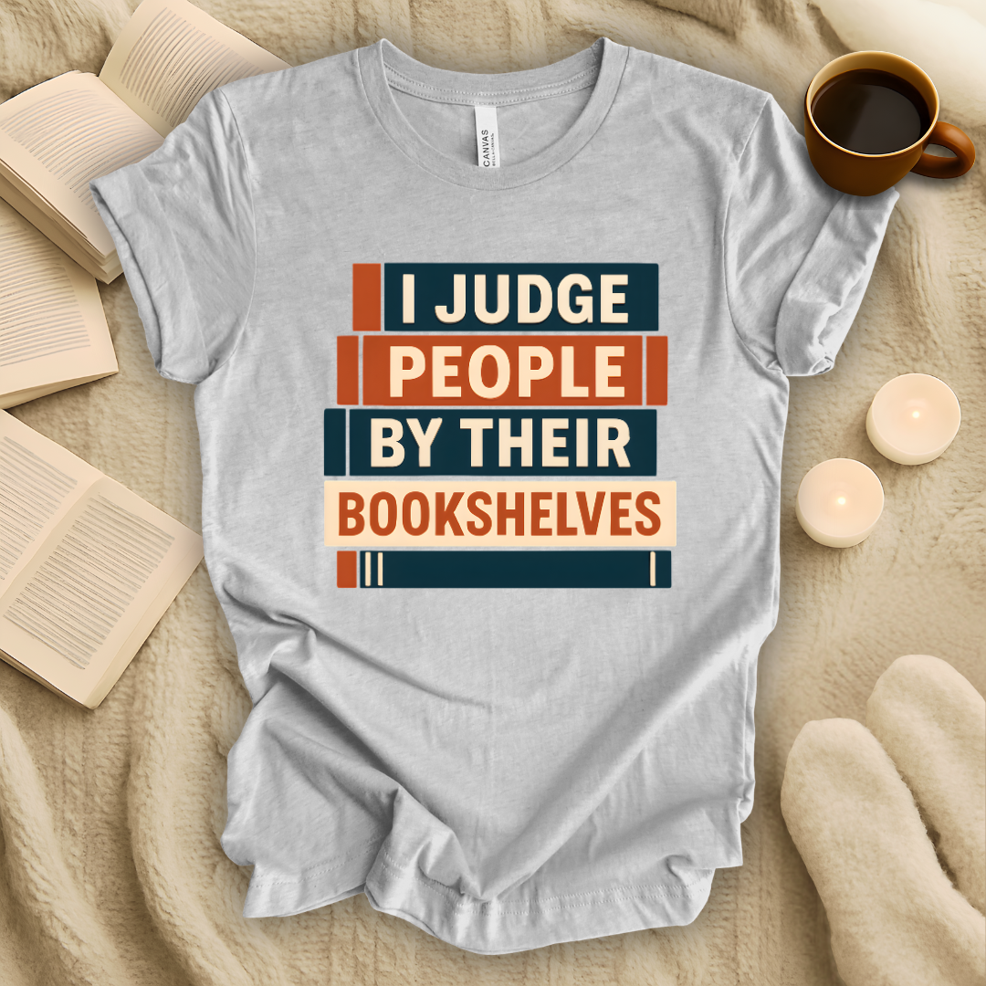 I Judge People by Their Bookshelves T-Shirt