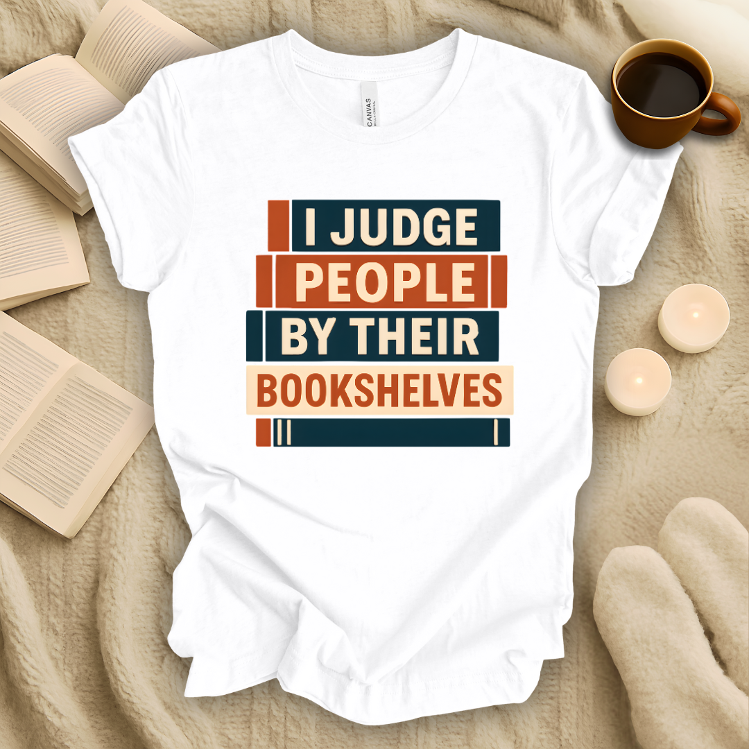 I Judge People by Their Bookshelves T-Shirt
