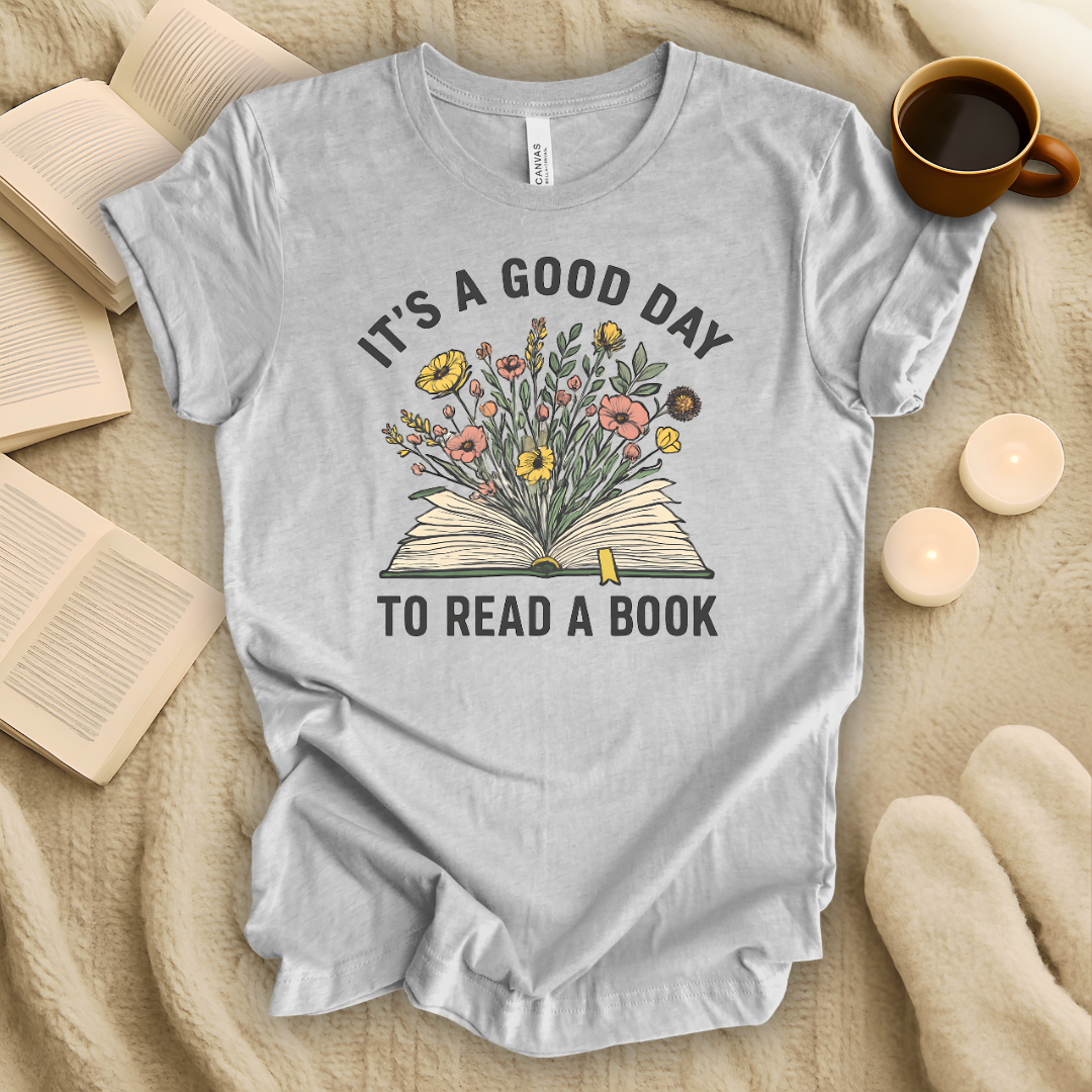 It's a Good Day to Read a Book T-Shirt
