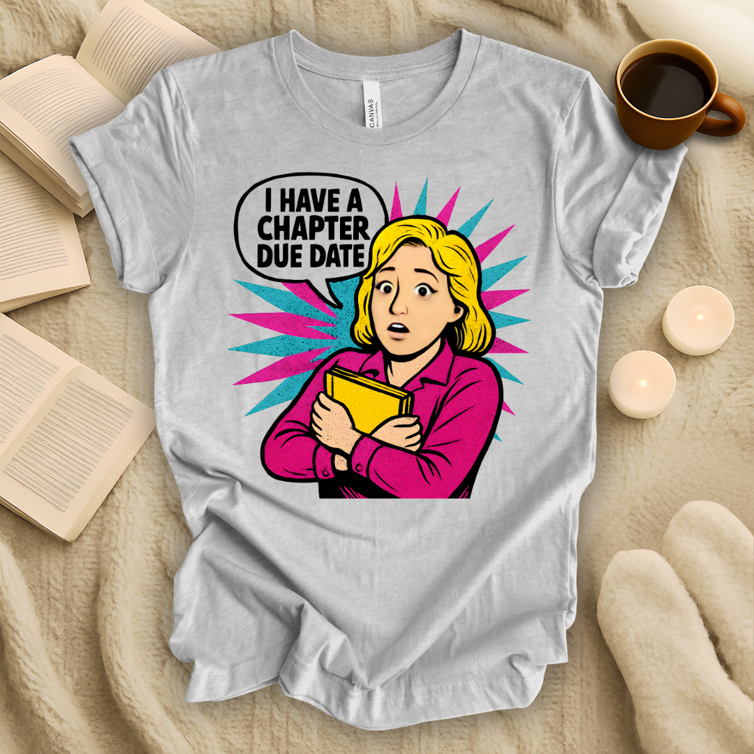 I Have a Chapter Due Date T-Shirt