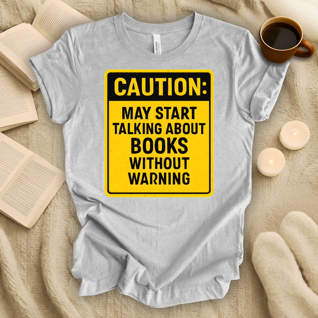 May Start Talking About Books Without Warning T-Shirt