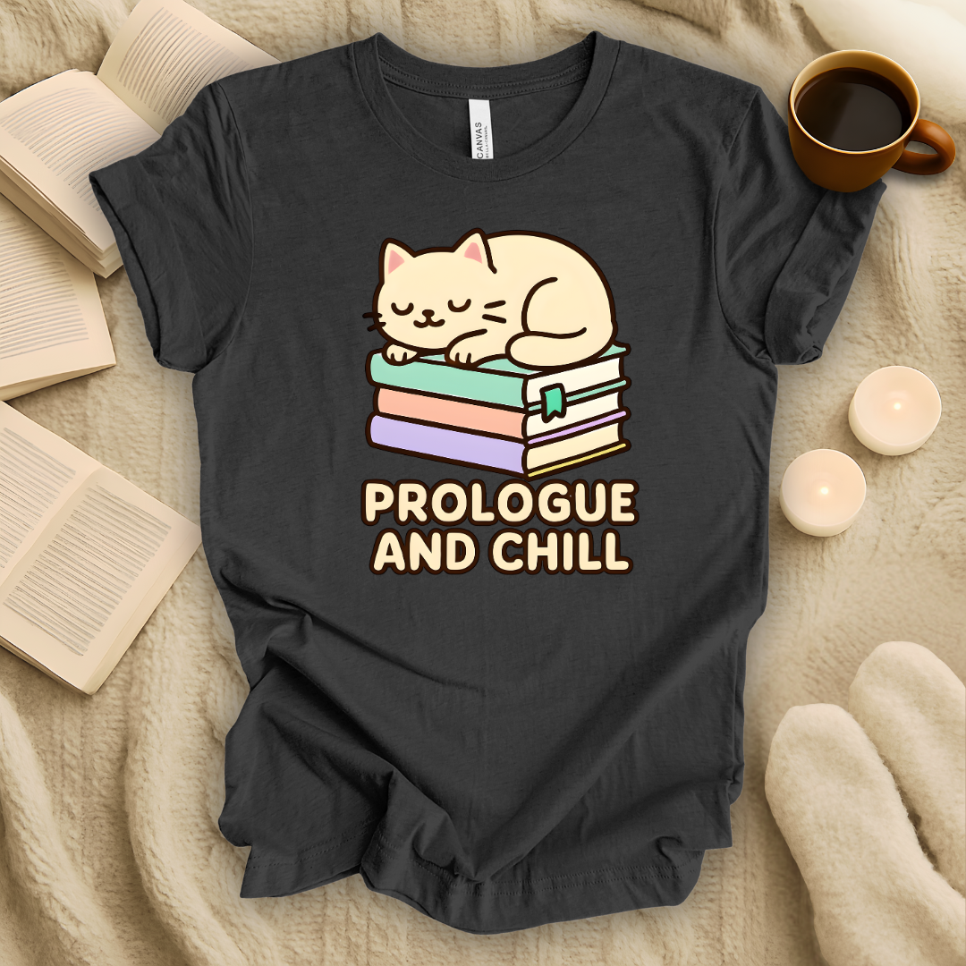 Prologue and Chill T-Shirt