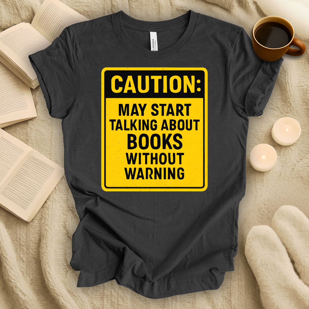 May Start Talking About Books Without Warning T-Shirt