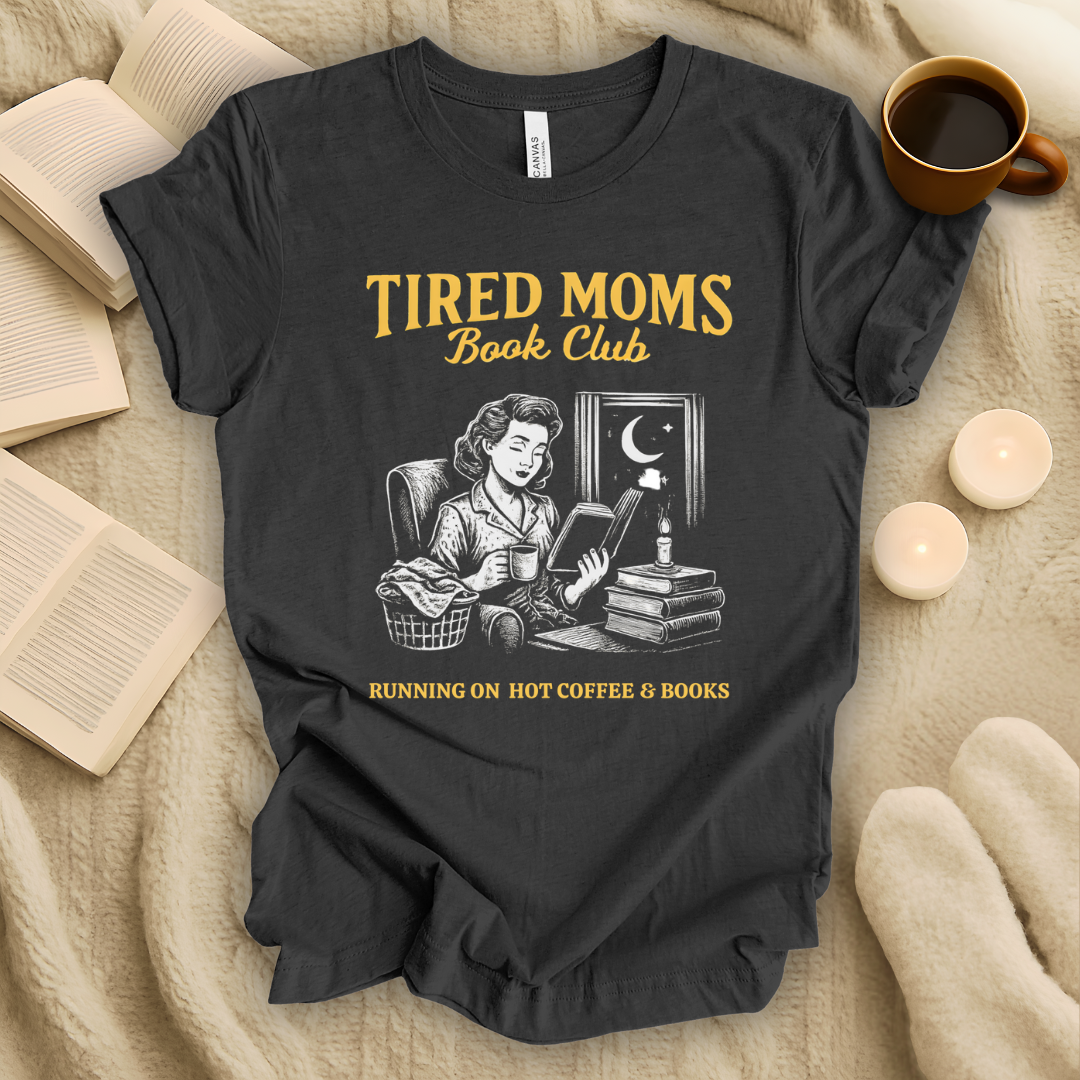 Tired Moms Book Club T-Shirt