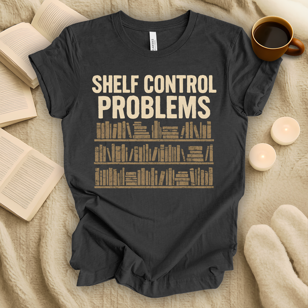 Shelf Control Problems T-Shirt