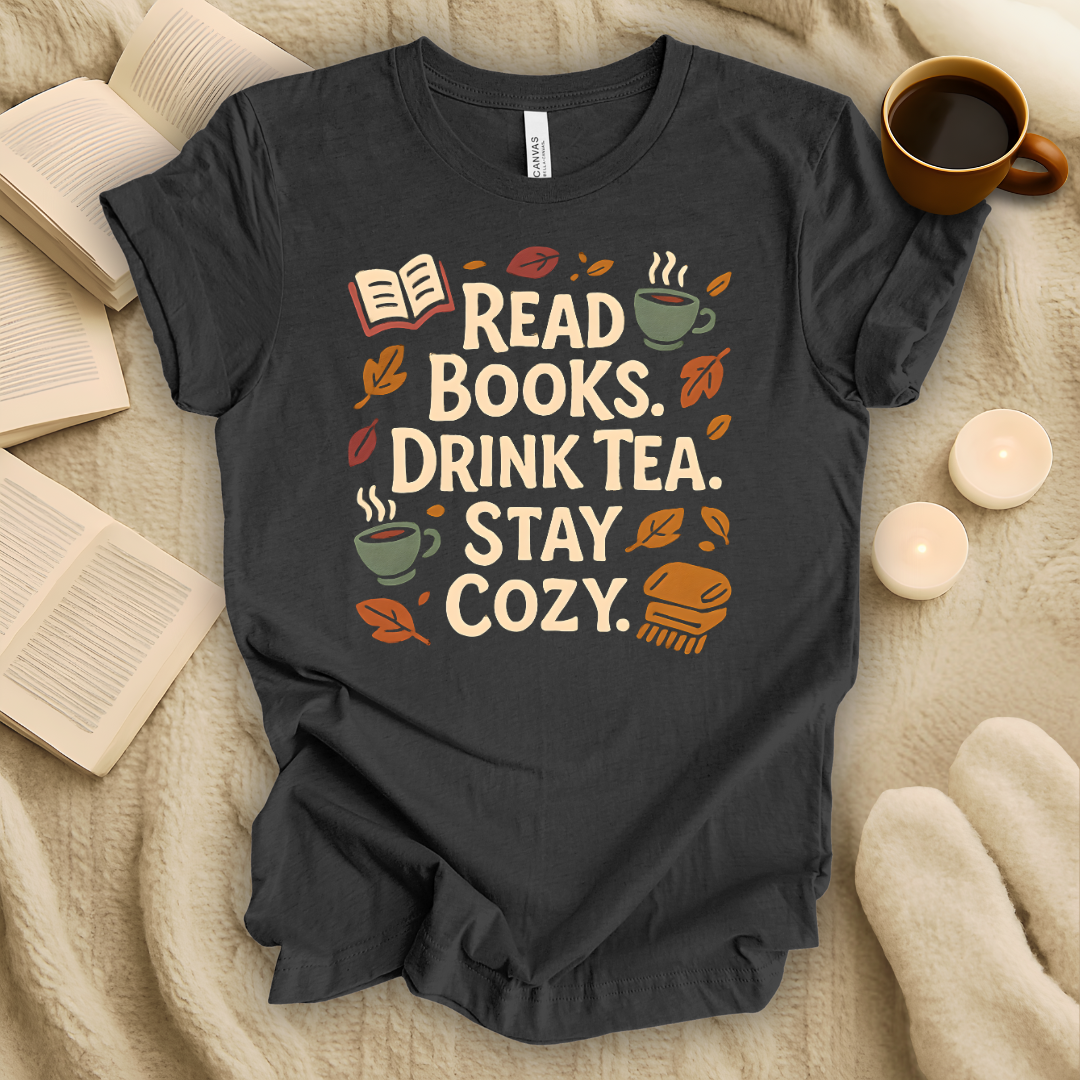 Read Books. Drink Tea. Stay Cozy. T-Shirt