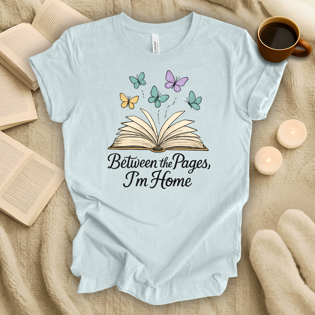 Between The Pages, I'm Home T-Shirt