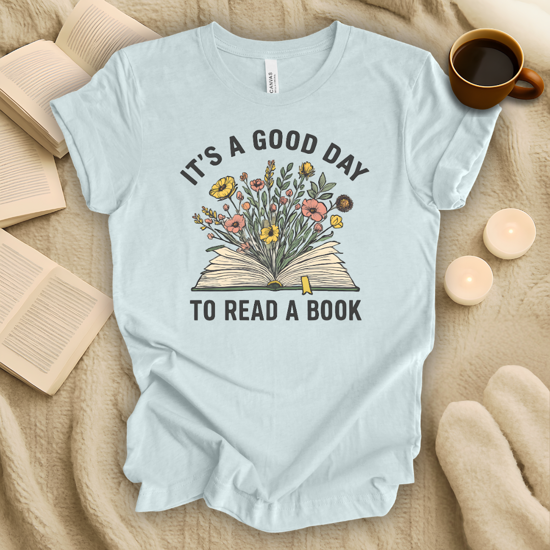 It's a Good Day to Read a Book T-Shirt