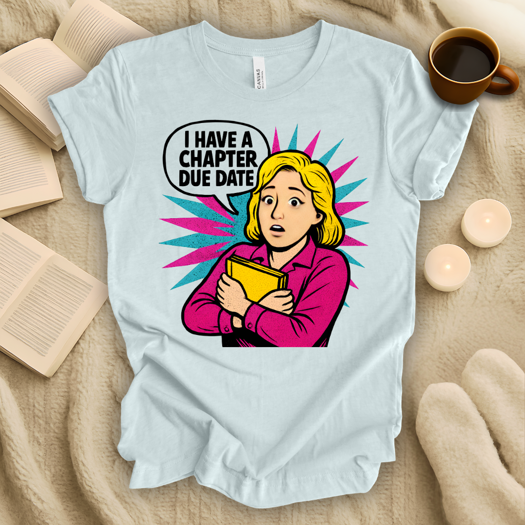 I Have a Chapter Due Date T-Shirt