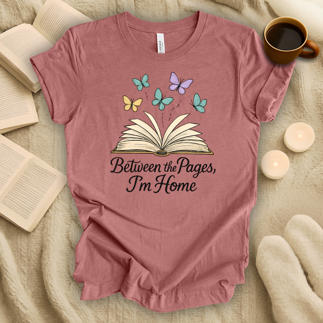 Between The Pages, I'm Home T-Shirt
