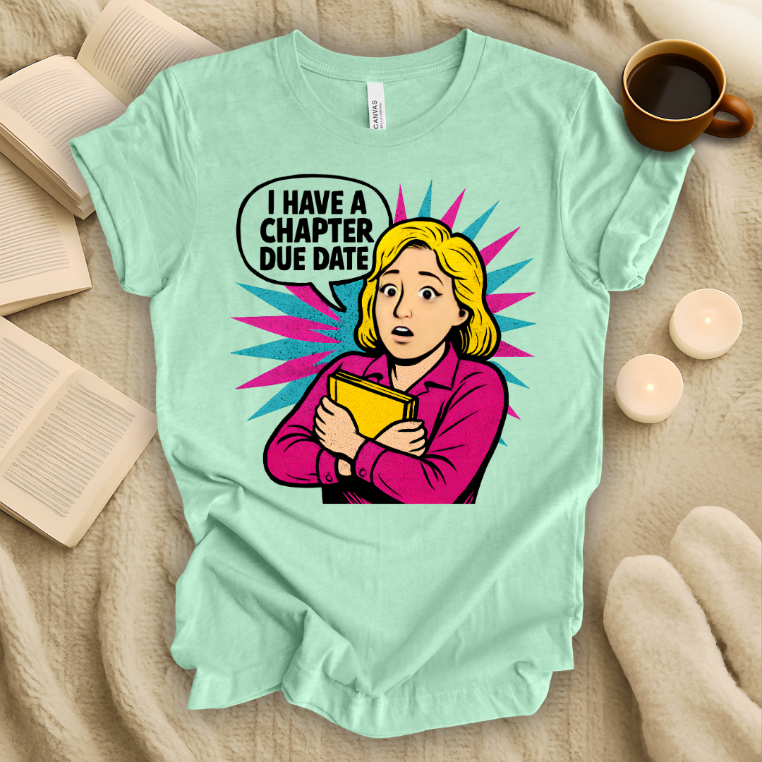 I Have a Chapter Due Date T-Shirt