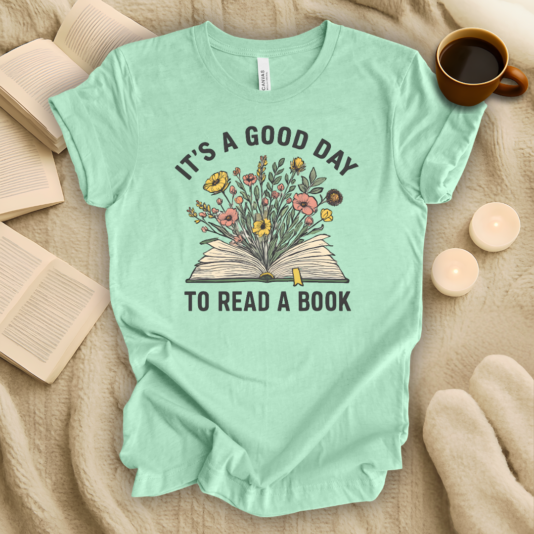 It's a Good Day to Read a Book T-Shirt