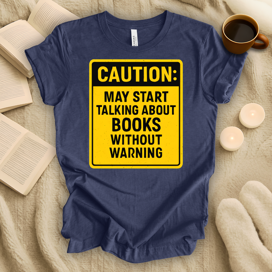 May Start Talking About Books Without Warning T-Shirt