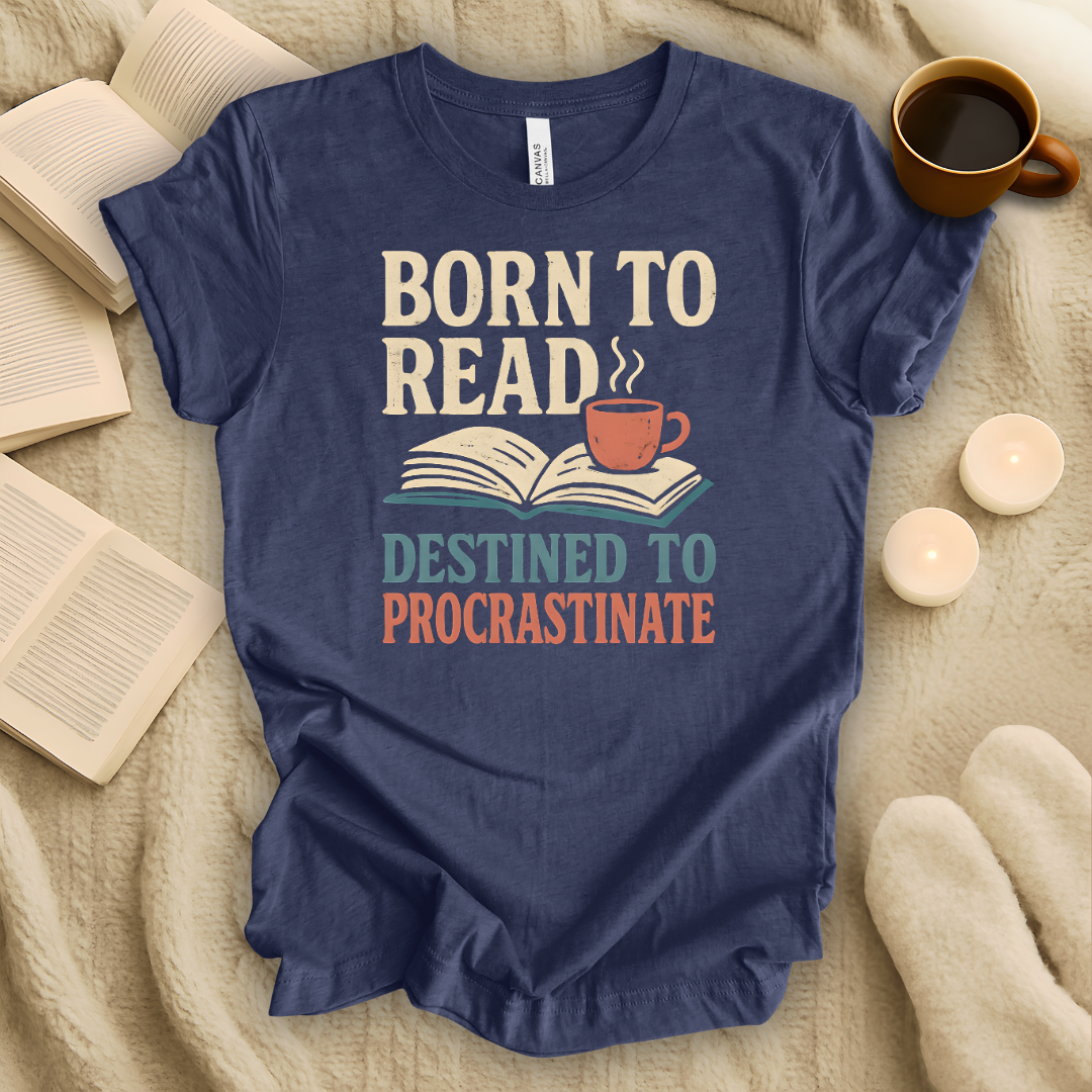 Born to Read, Destined to Procrastinate T-Shirt