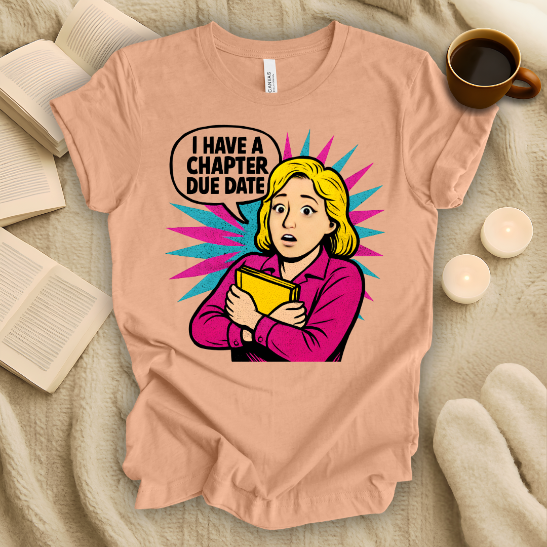 I Have a Chapter Due Date T-Shirt