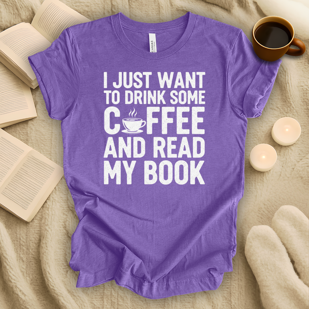 I Just Want to Drink Some Coffee and Read My Book T-Shirt
