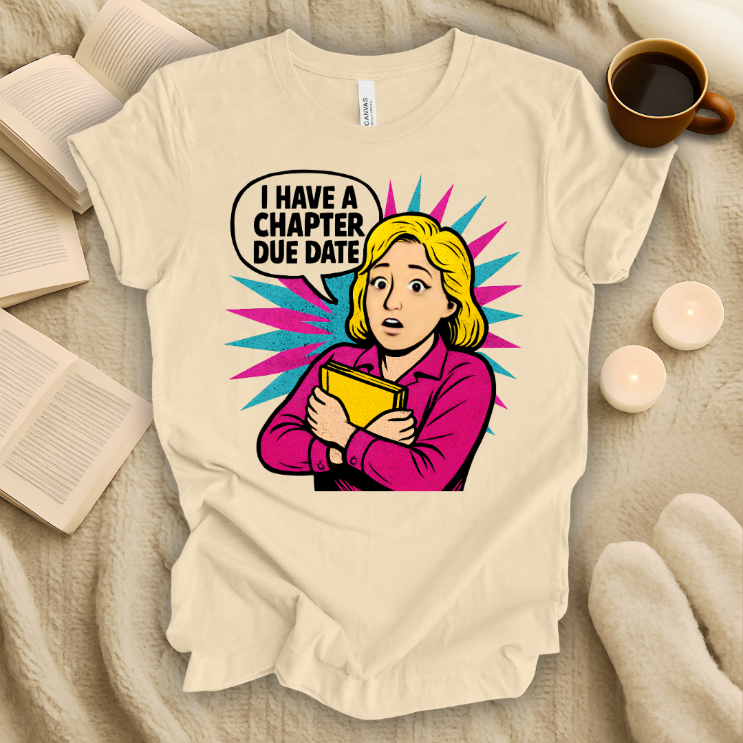 I Have a Chapter Due Date T-Shirt
