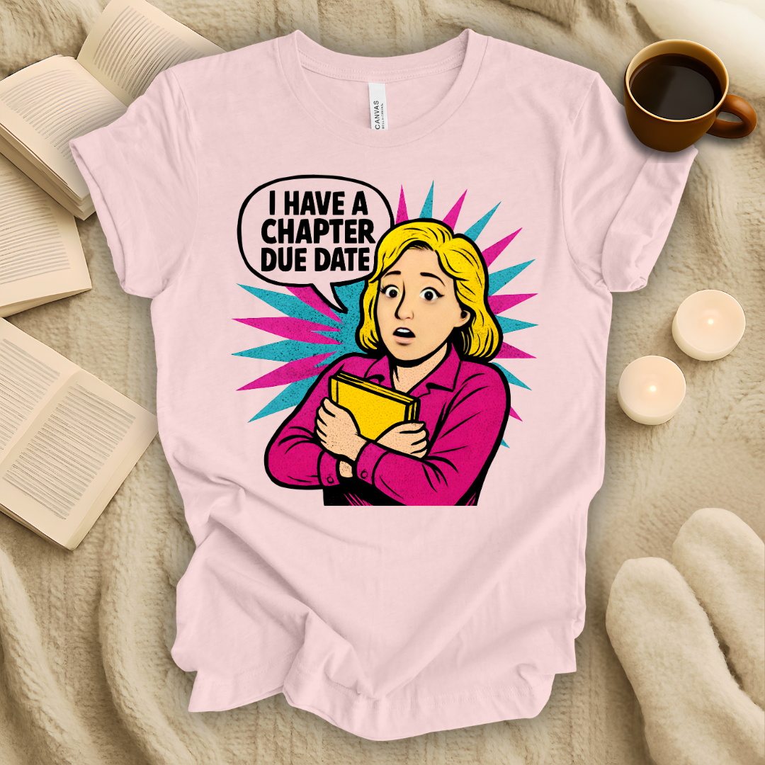 I Have a Chapter Due Date T-Shirt