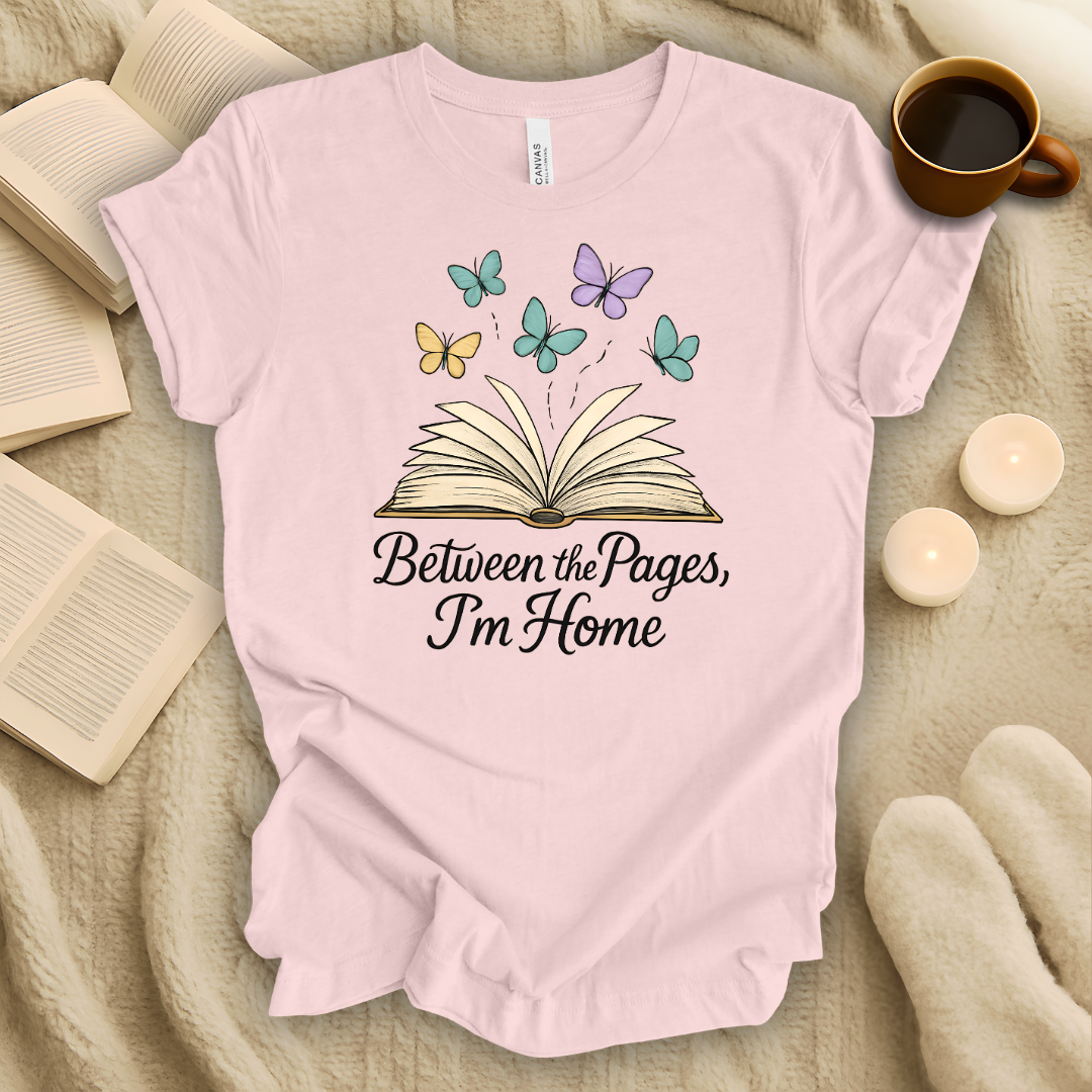 Between The Pages, I'm Home T-Shirt