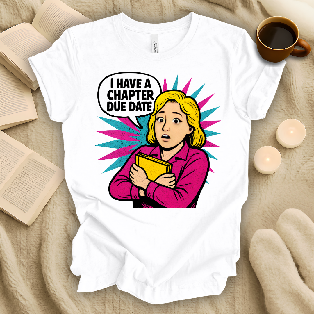I Have a Chapter Due Date T-Shirt