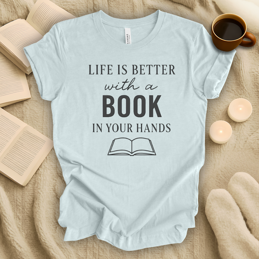 Life Is Better with a Book in Your Hands T-Shirt