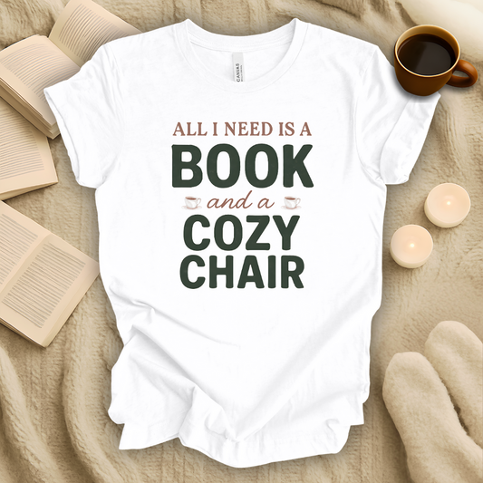 All I Need is a Book and a Cozy Chair T-Shirt