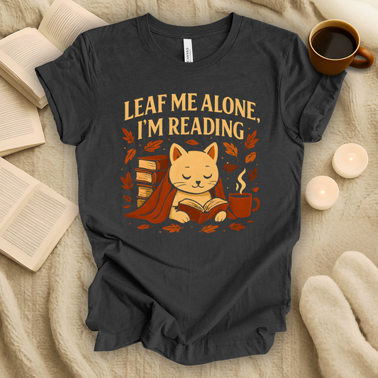 Leaf Me Alone, I'm Reading T-Shirt
