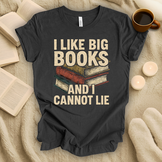 I Like Big Books and I Cannot Lie T-Shirt