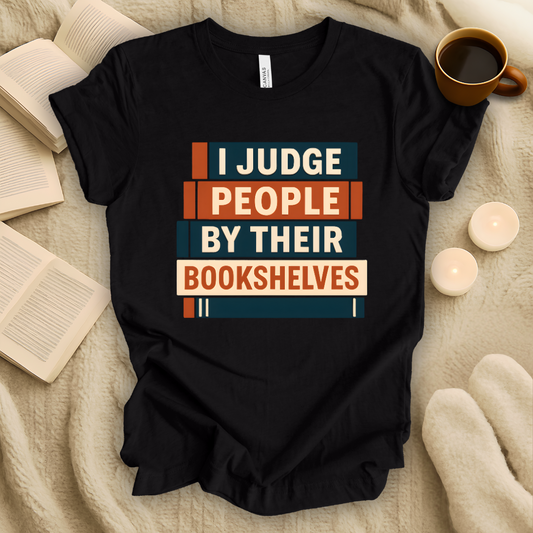 I Judge People by Their Bookshelves T-Shirt