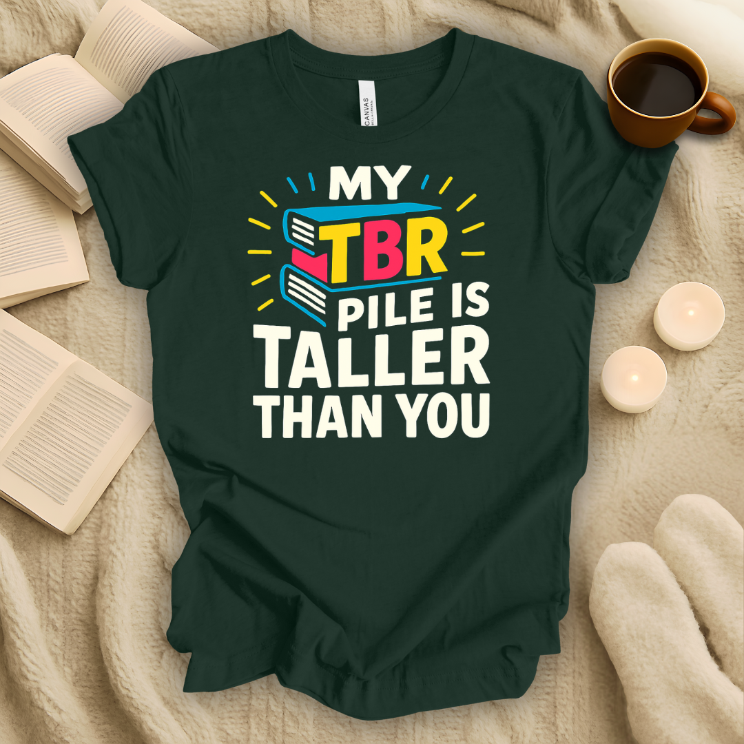 My TBR Pile is Taller Than You T-Shirt
