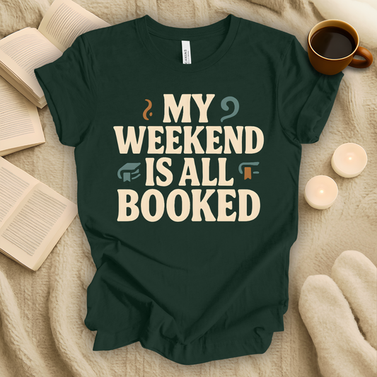 My Weekend Is All Booked T-Shirt