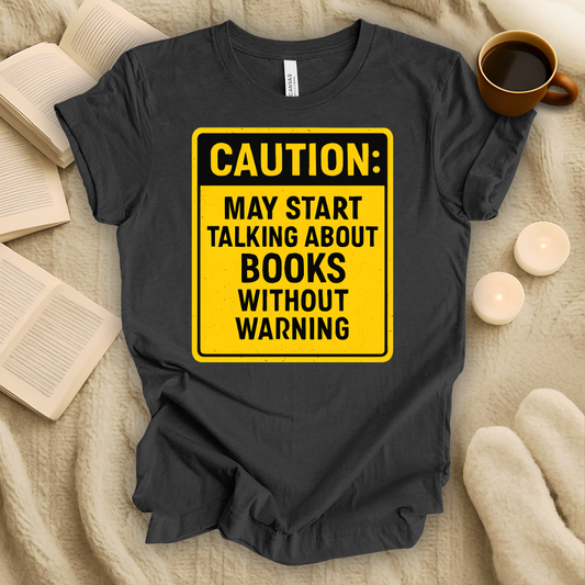 May Start Talking About Books Without Warning T-Shirt