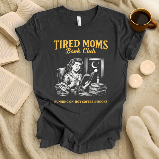 Tired Moms Book Club T-Shirt