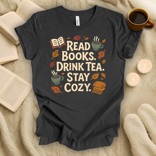Read Books. Drink Tea. Stay Cozy. T-Shirt