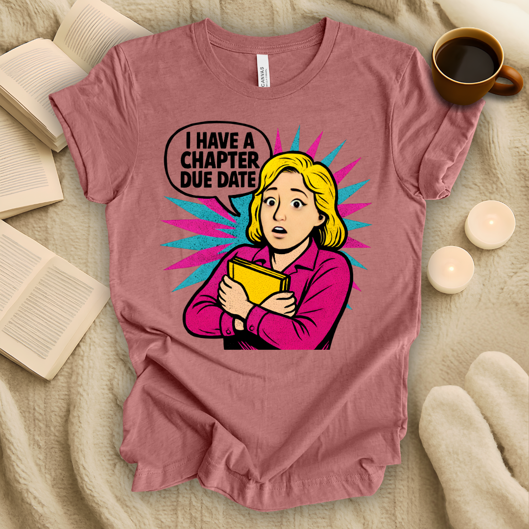 I Have a Chapter Due Date T-Shirt