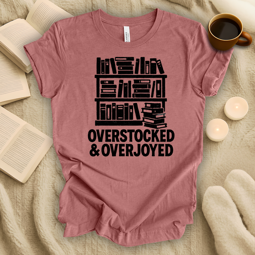 Overstocked and Overjoyed T-Shirt