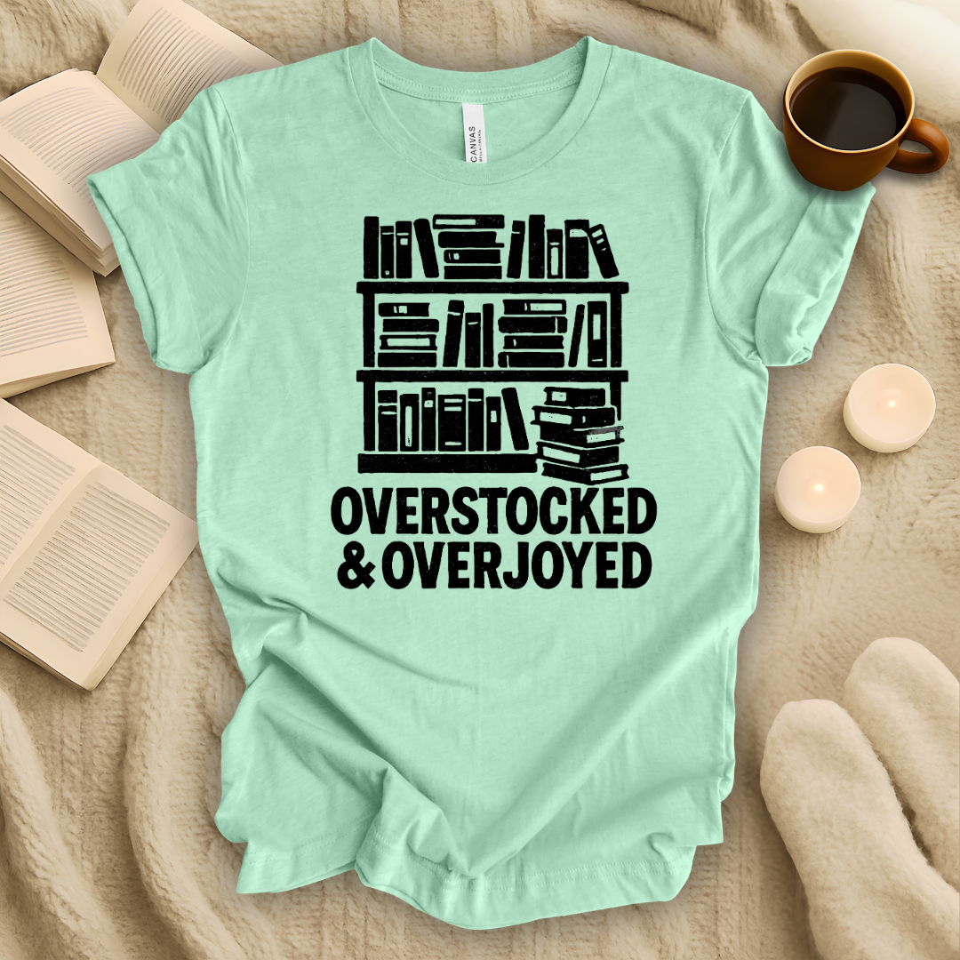 Overstocked and Overjoyed T-Shirt