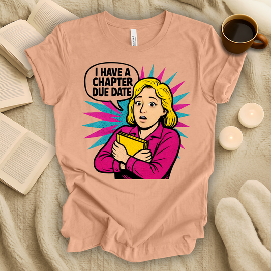 I Have a Chapter Due Date T-Shirt