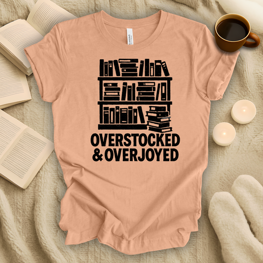 Overstocked and Overjoyed T-Shirt