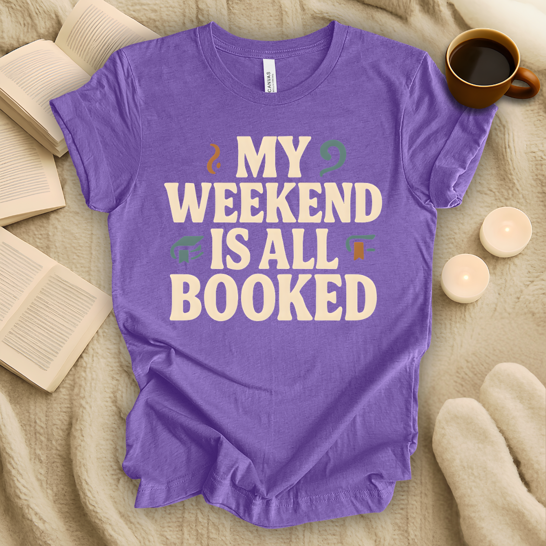 My Weekend Is All Booked T-Shirt